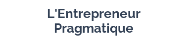 L'Entrepreneur Pragmatique